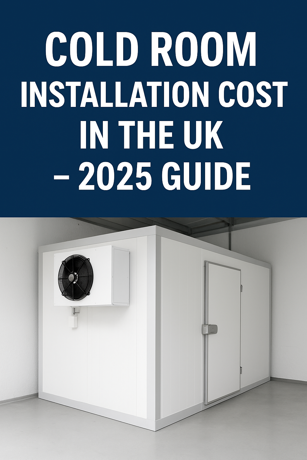 Cold Room Installation Cost in the UK – 2025 Guide